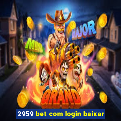 2959 bet com login baixar